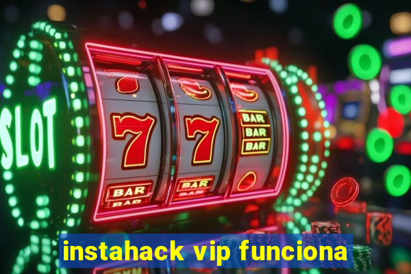 instahack vip funciona